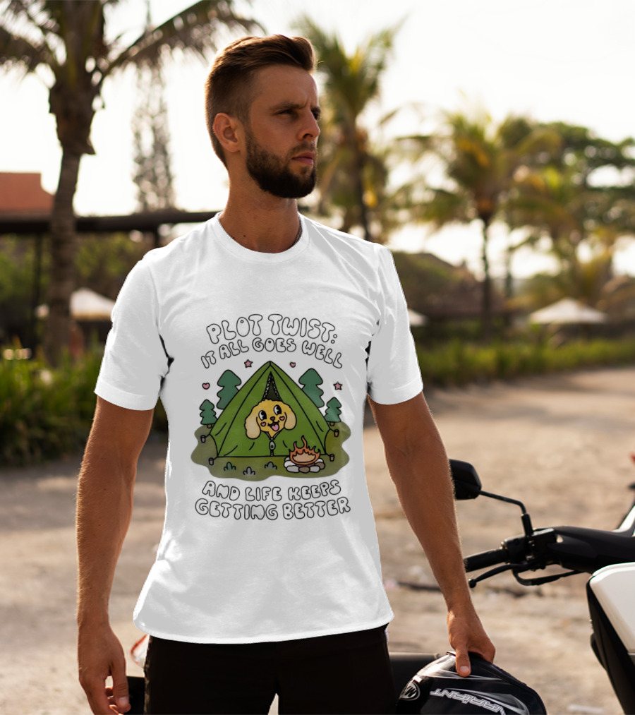 Plot Twist It All Goes Well Life Keeps Getting Better Camping Dog Tent Campfire Scene T-Shirt
