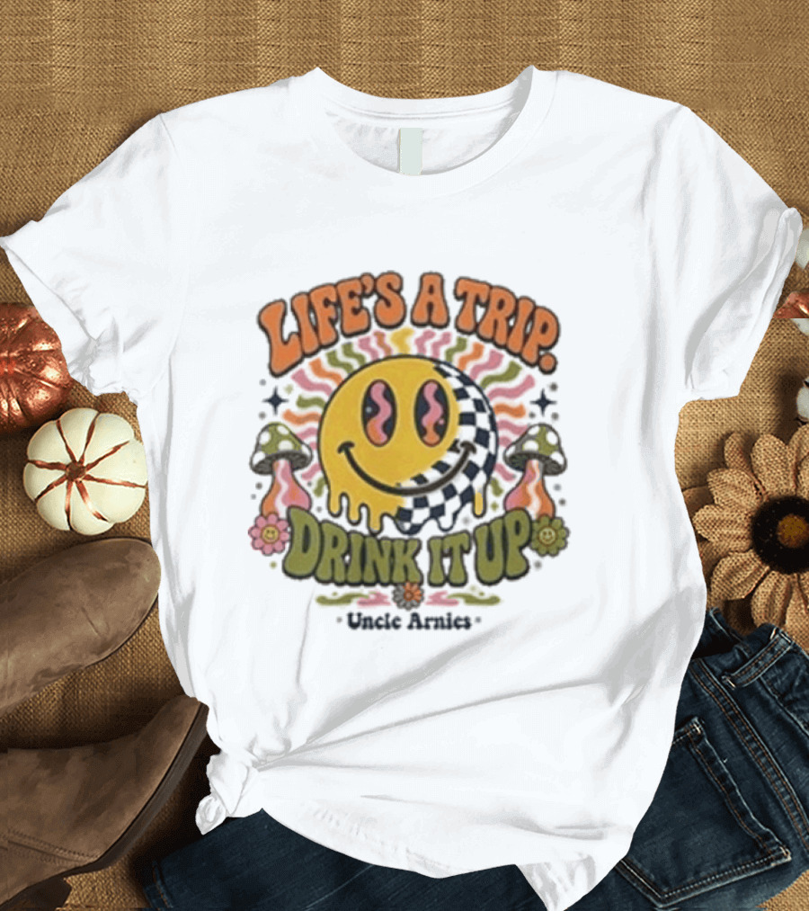 Life's A Trip Drink It Up Smiley Uncle Arnies Psychedelic Mushroom Vibes T-Shirt