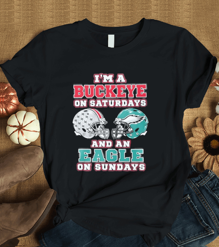 I'm A Buckeye On Saturdays And An Eagle On Sundays Football Helmets T-Shirt