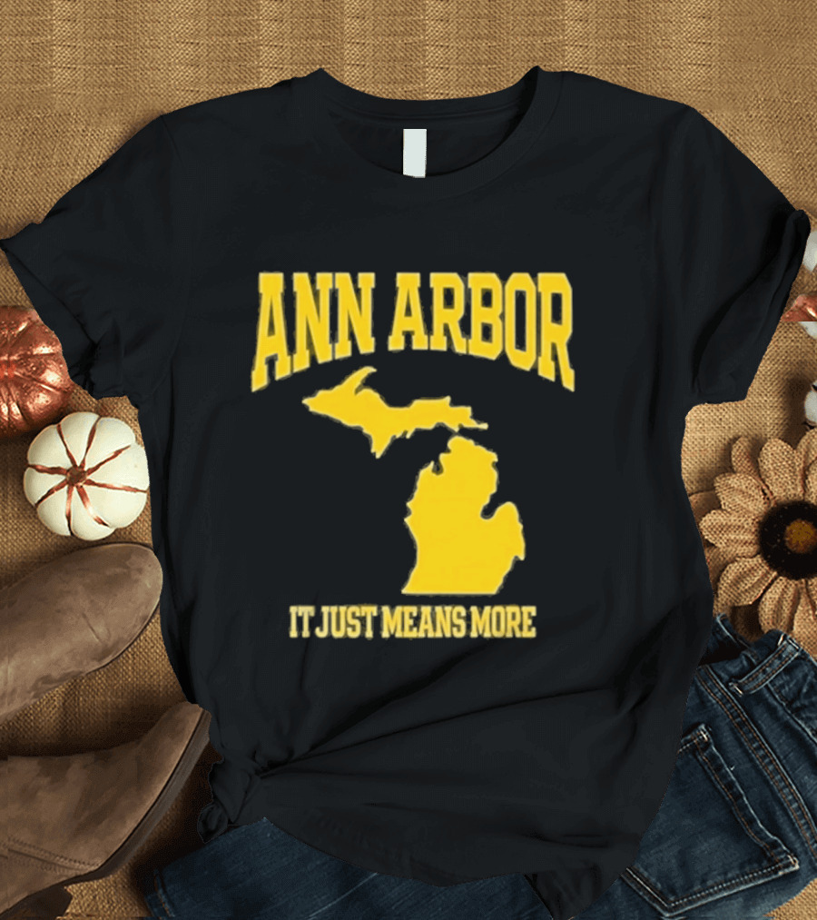 Ann Arbor Michigan It Just Means More Yellow Text Map T-Shirt
