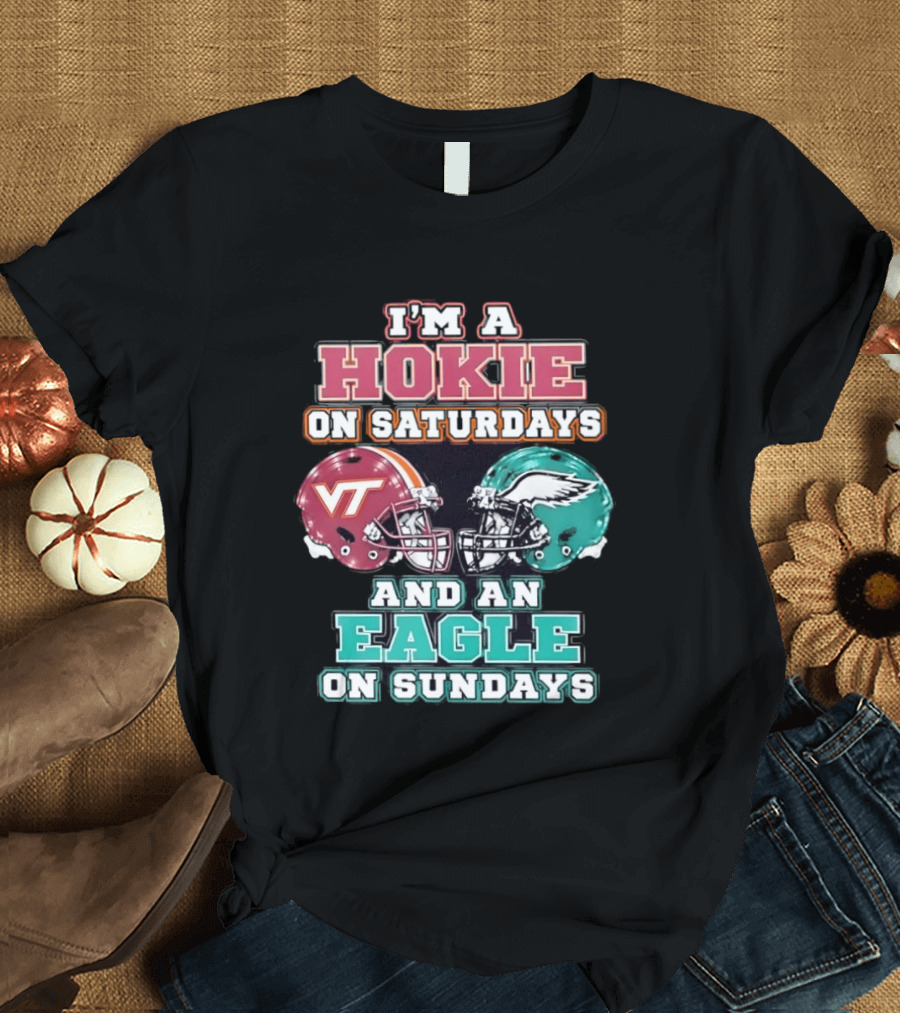 I'm A Hokie On Saturdays With VT And An Eagle On Sundays T-Shirt