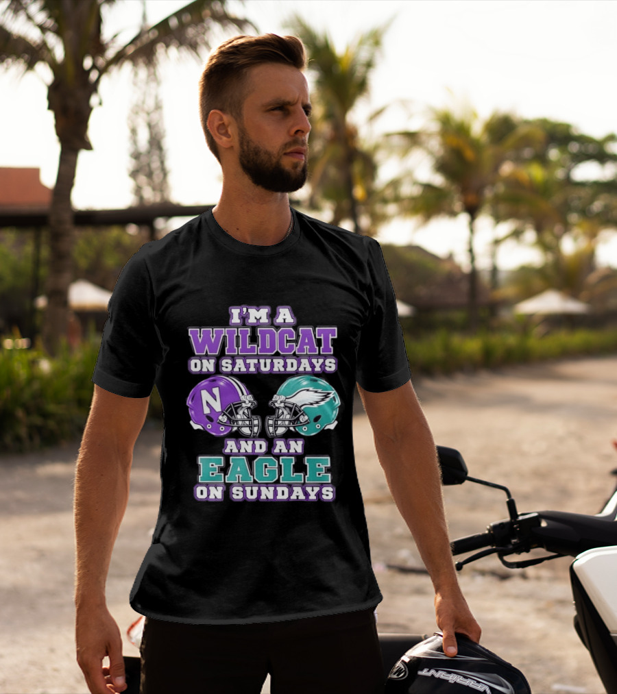 I'm A Wildcat On Saturdays Northwestern N Helmet And An Eagle On Sundays NFL Helmet T-Shirt