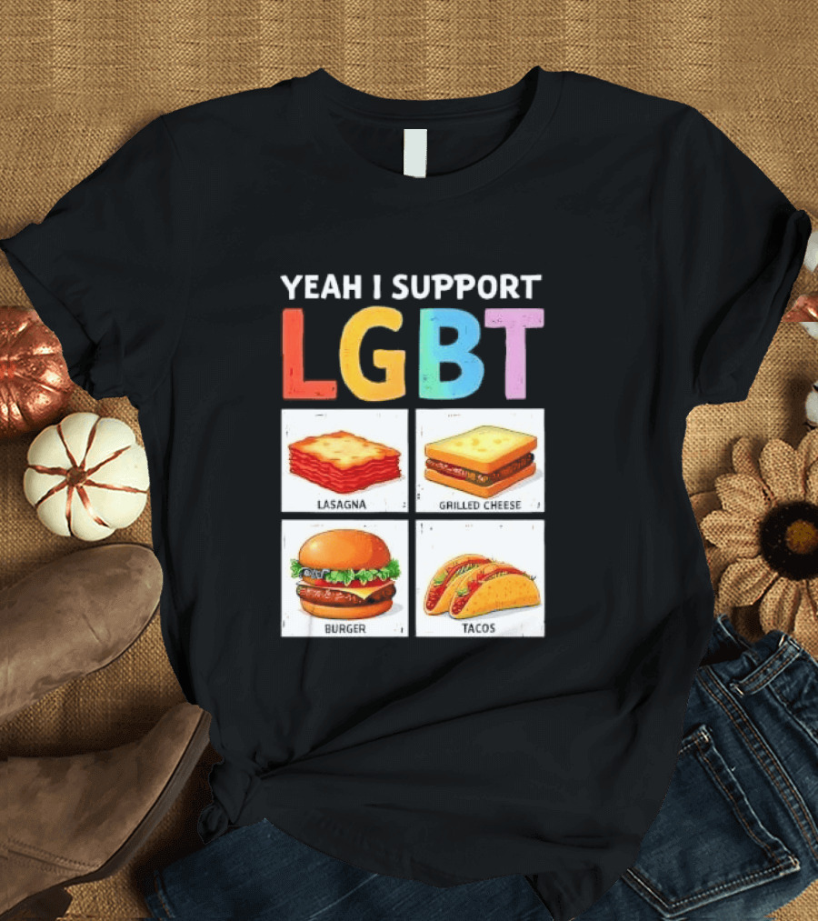 Yeah I Support LGBT Lasagna Grilled Cheese Burger Tacos T-Shirt