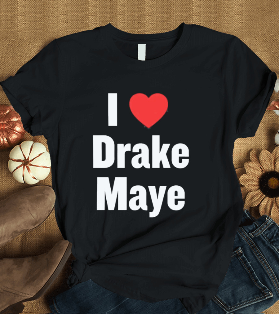I Love Drake Maye T-Shirt