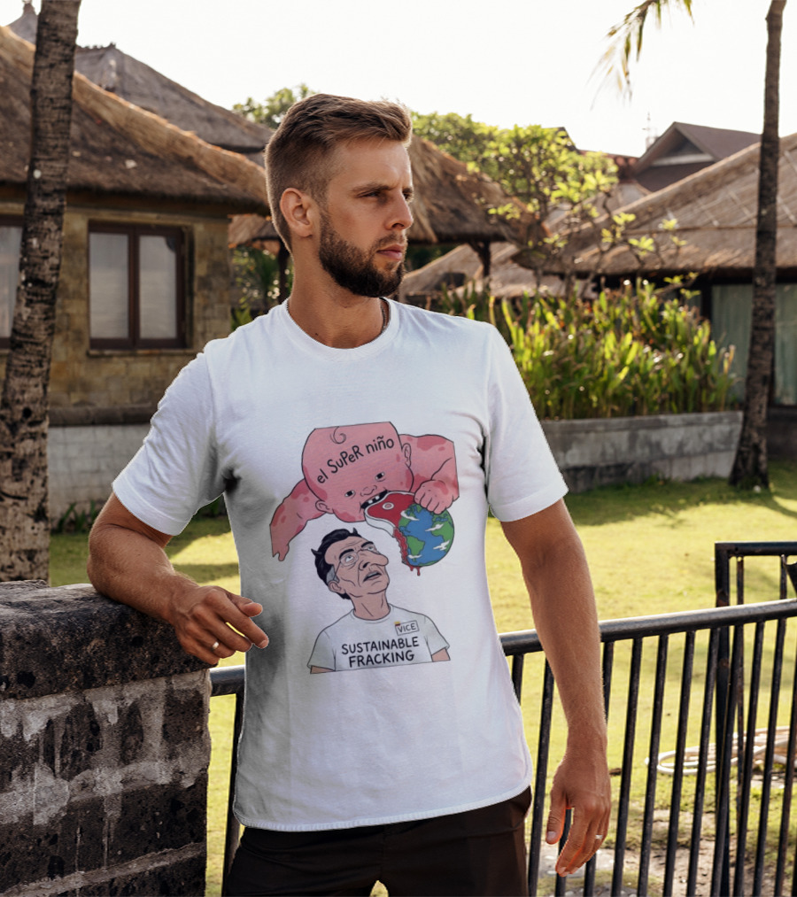 El Super Niño VICE Sustainable Fracking Political Cartoon Earth T-Shirt