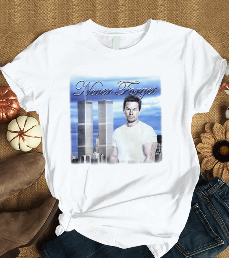 Never Forget Twin Towers Mark Wahlberg T-Shirt