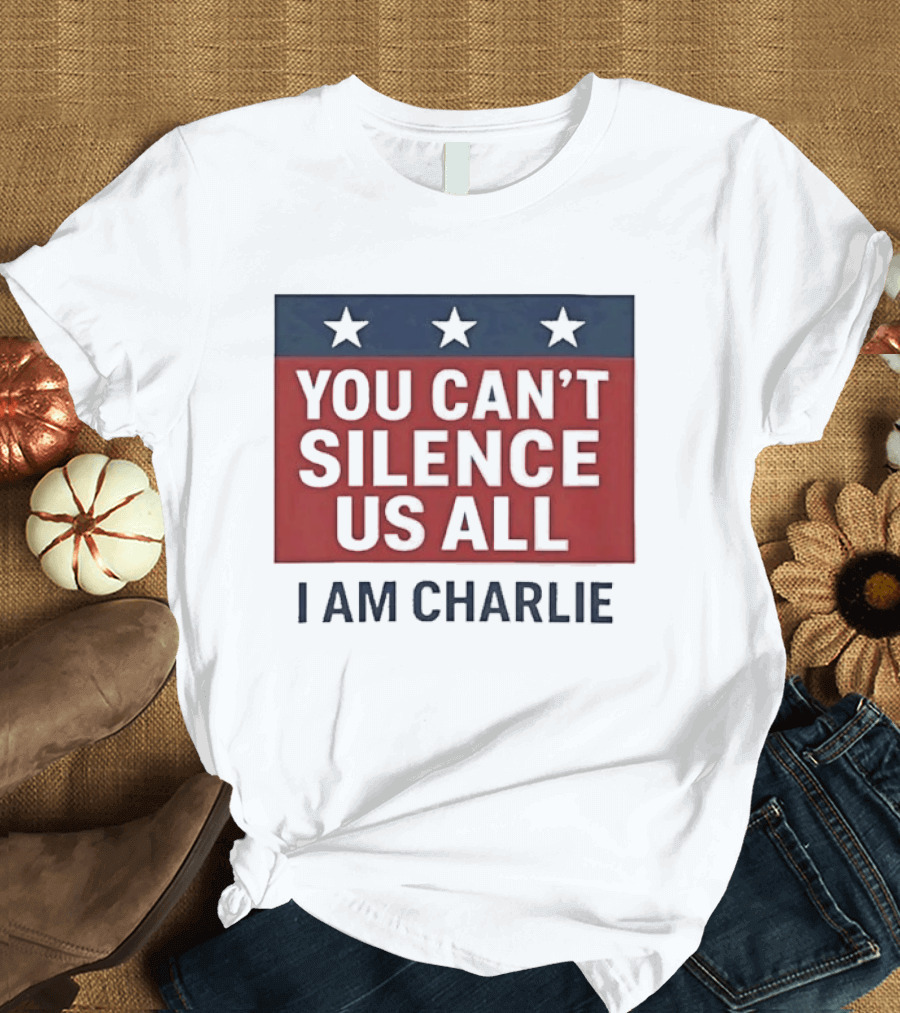 You Can't Silence Us All I Am Charlie Stars T-Shirt