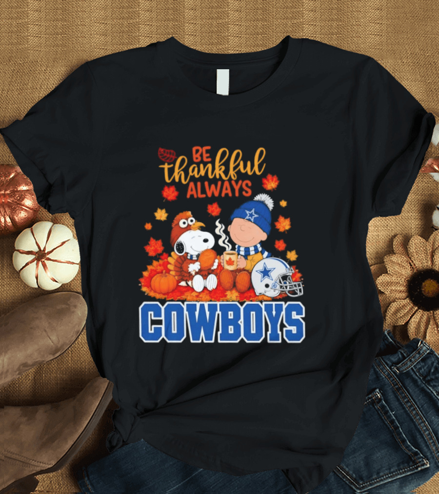 Be Thankful Always Snoopy And Charlie Brown With Dallas Cowboys Fans T-Shirt