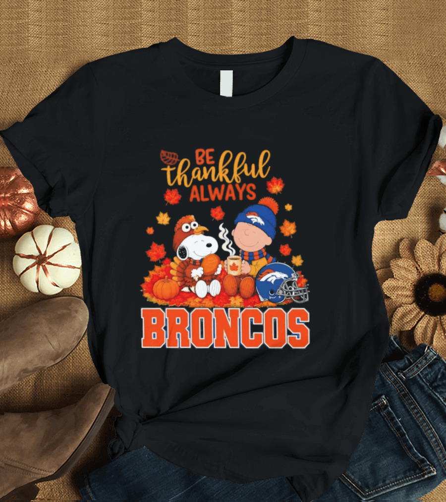 Be Thankful Always Snoopy And Charlie Brown With Denver Broncos T-Shirt