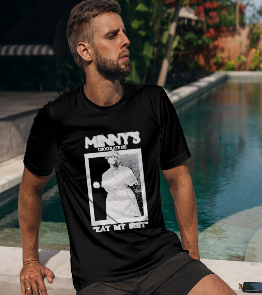 Minny's Chocolate Pie Eat My Shit T-Shirt