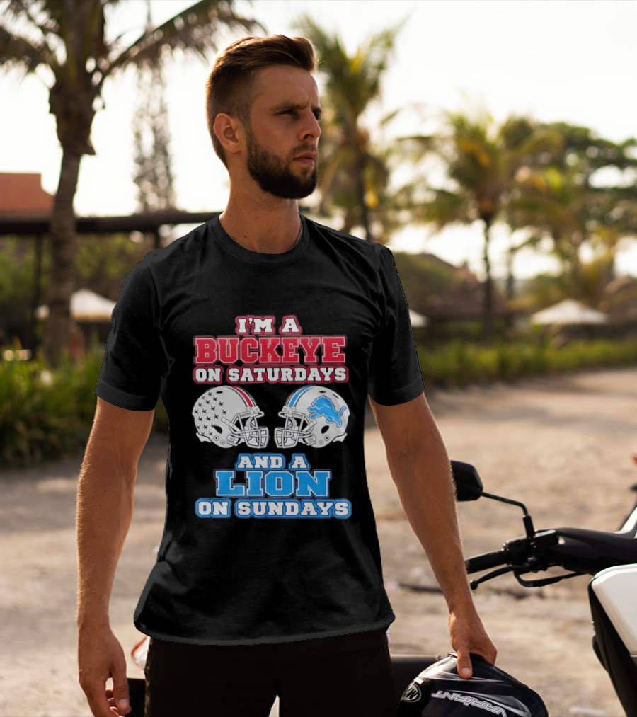 I'm A Buckeye On Saturdays And A Lion On Sundays Football Helmets T-Shirt