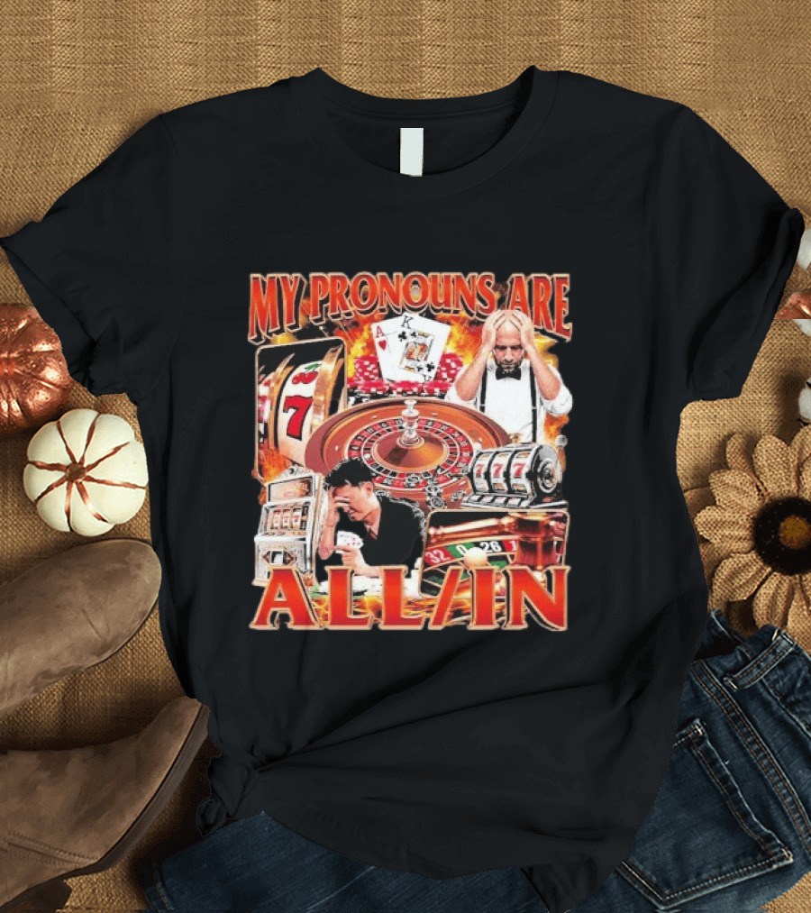 My Pronouns Are All In Casino Roulette Slot Machines Poker Cards T-Shirt