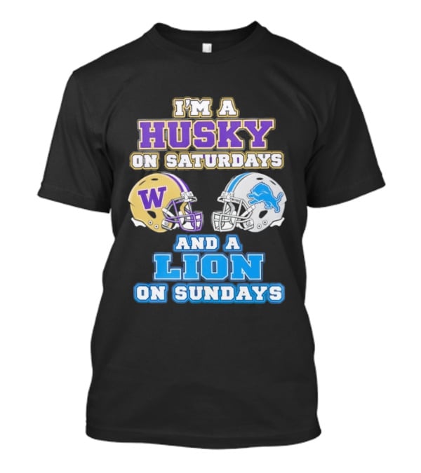 I'm A Husky On Saturdays And A Lion On Sundays W Logo And Detroit Lions Helmet T-Shirt