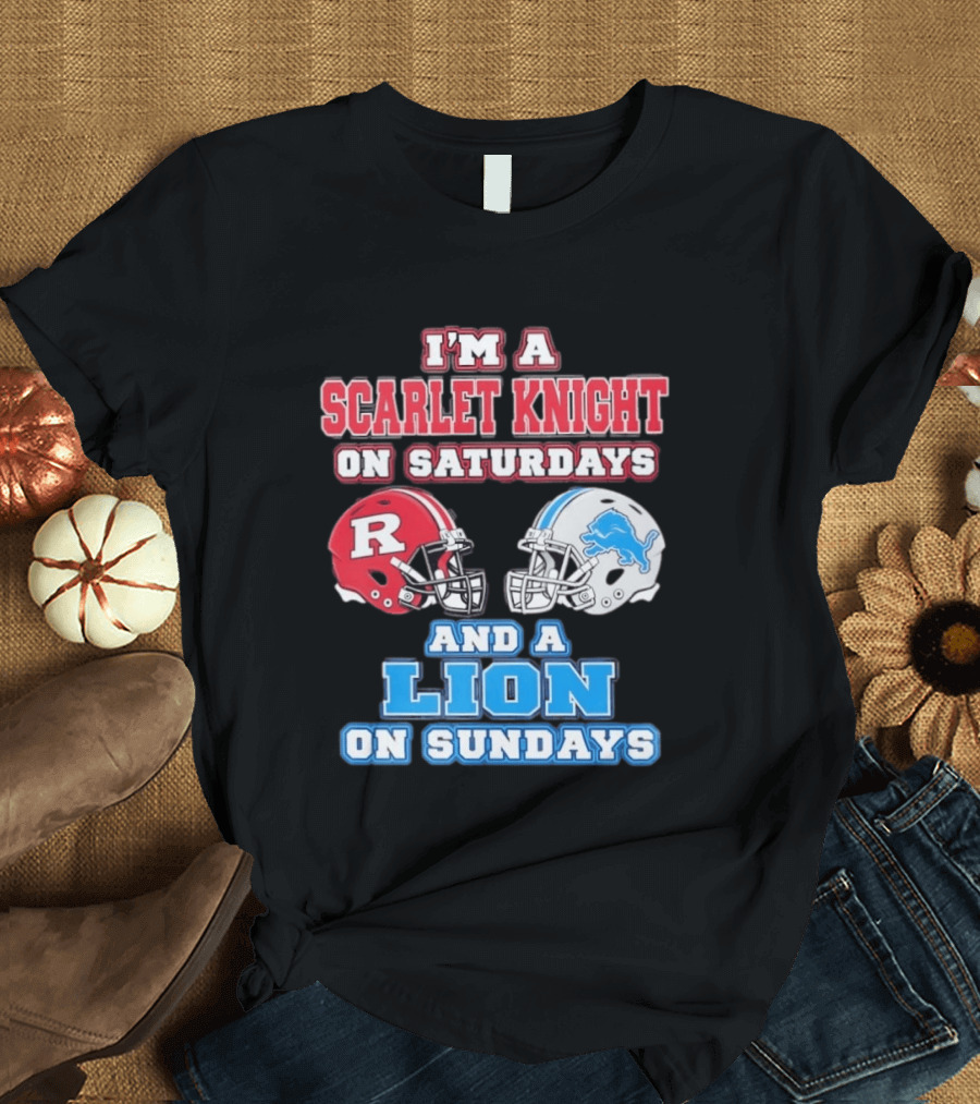 I'm A Scarlet Knight On Saturdays And A Lion On Sundays Rutgers Football Detroit Helmets T-Shirt