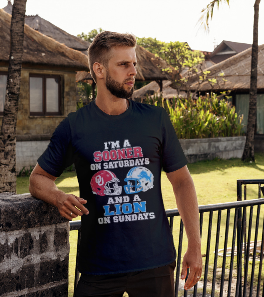 I'm A Sooner On Saturdays And A Lion On Sundays Oklahoma Sooners Detroit Lions Football Fan T-Shirt