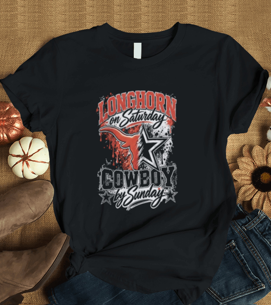 Longhorn On Saturday Cowboy By Sunday Texas Football Fan Gear T-Shirt