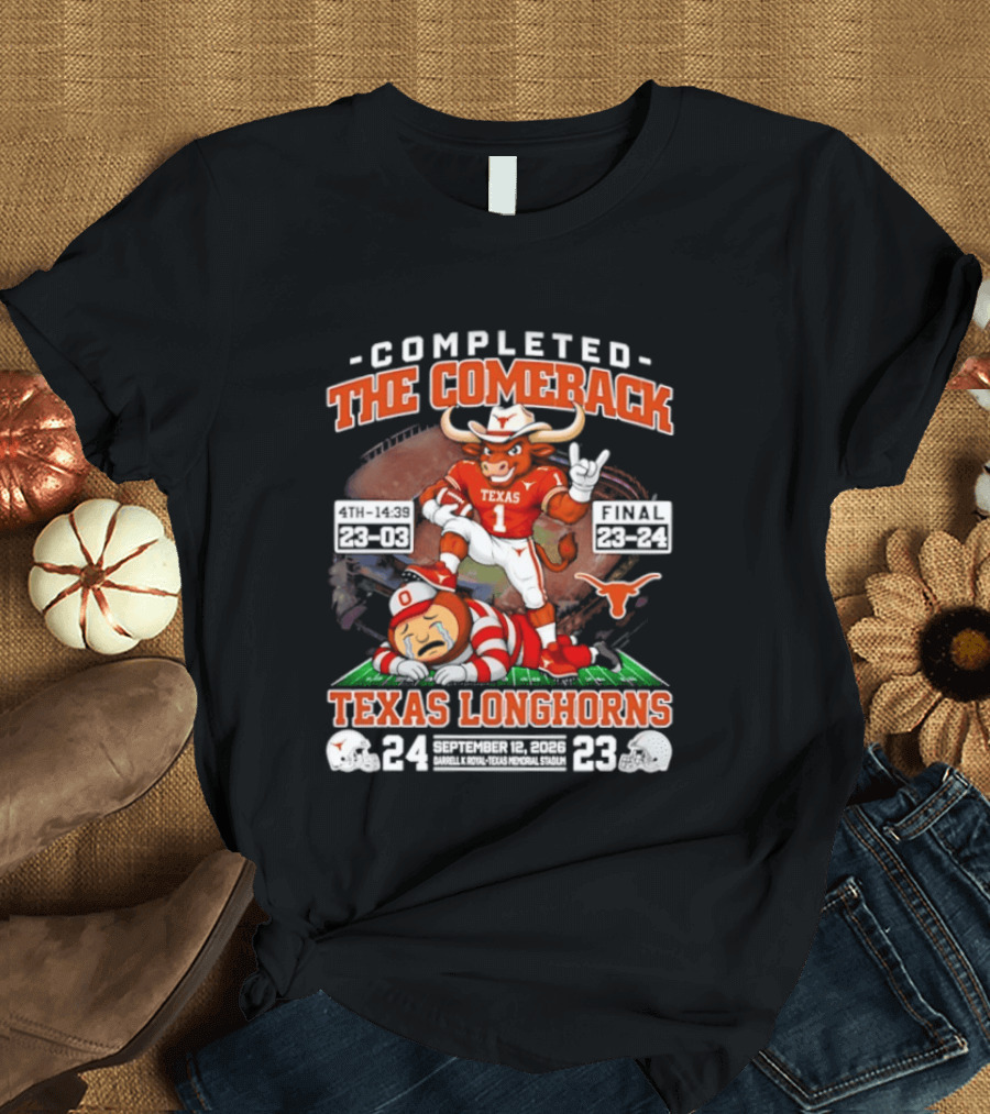 Texas Longhorns Completed The Comeback Beat OSU 2026 Football Victory September 24 23 T-Shirt