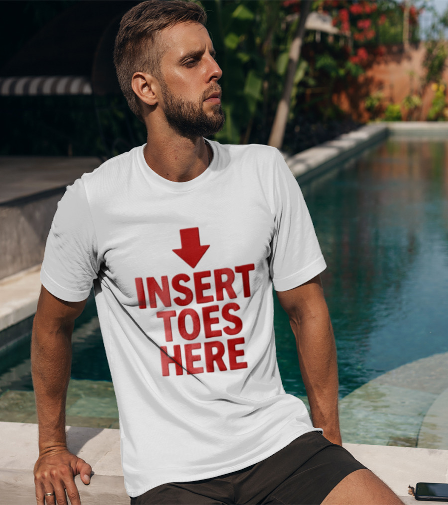Insert Toes Here Red Lettering With Downward Arrow T-Shirt