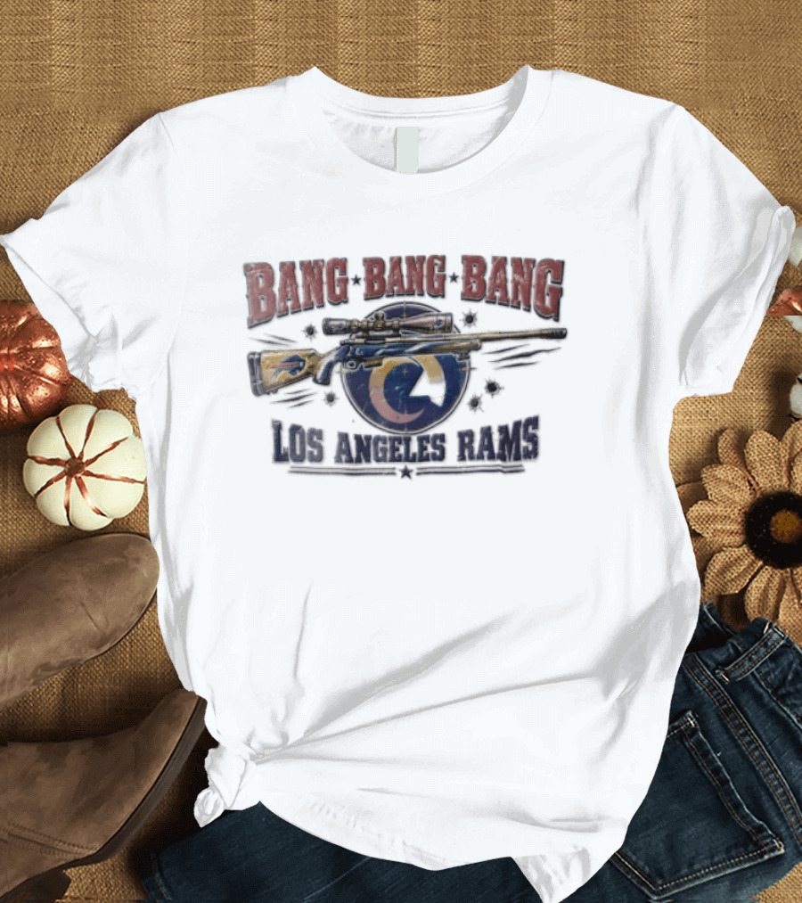 Bang Bang Bang Los Angeles Rams Sniper Rifle Buffalo Bills Bullet Holes T-Shirt