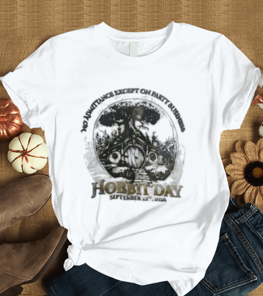 No Admittance Except On Party Business Hobbit Day September 22nd 2026 T-Shirt