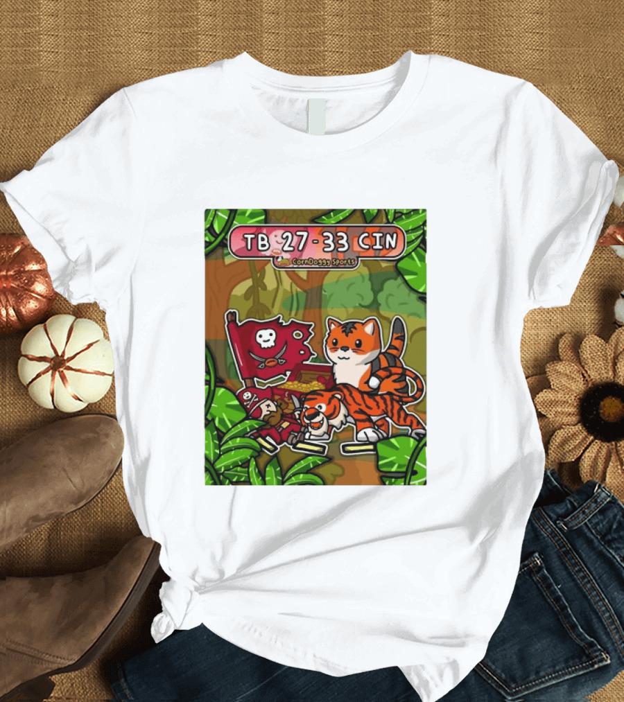 TB 27 33 CIN CornDoggy Sports Tampa Bay Buccaneers Vs Cincinnati Bengals T-Shirt