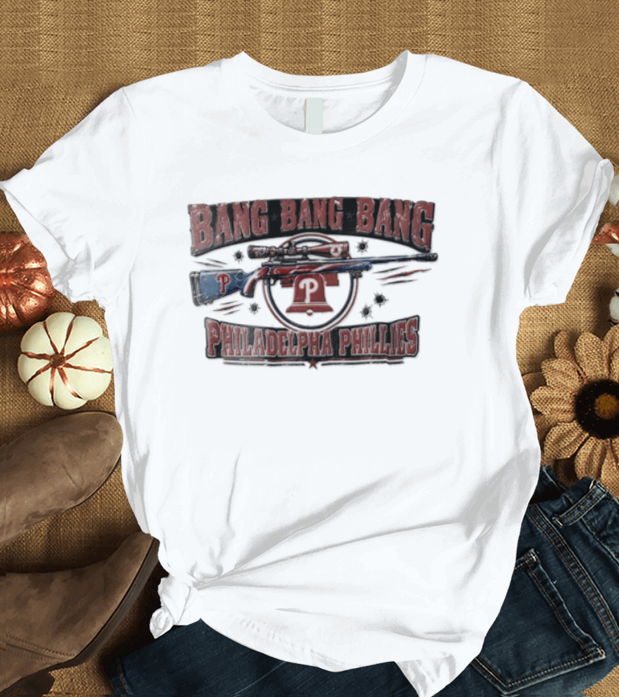 Bang Bang Bang Philadelphia Phillies Sniper Rifle Liberty Bell Bullet Holes T-Shirt