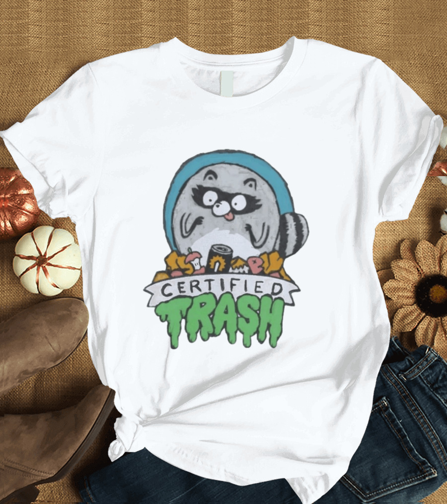 Certified Trash Raccoon Garbage Humor T-Shirt