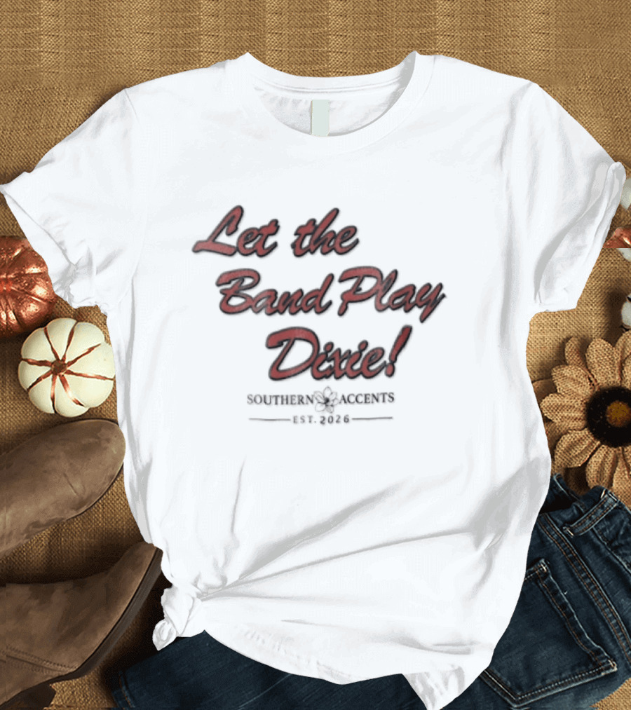Let The Band Play Dixie Southern Accents Magnolia Flower Est 2026 Red Script T-Shirt