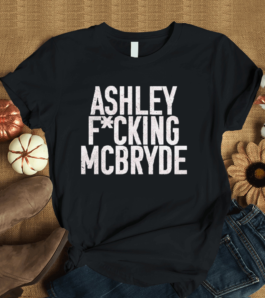 Ashley F*cking McBryde T-Shirt