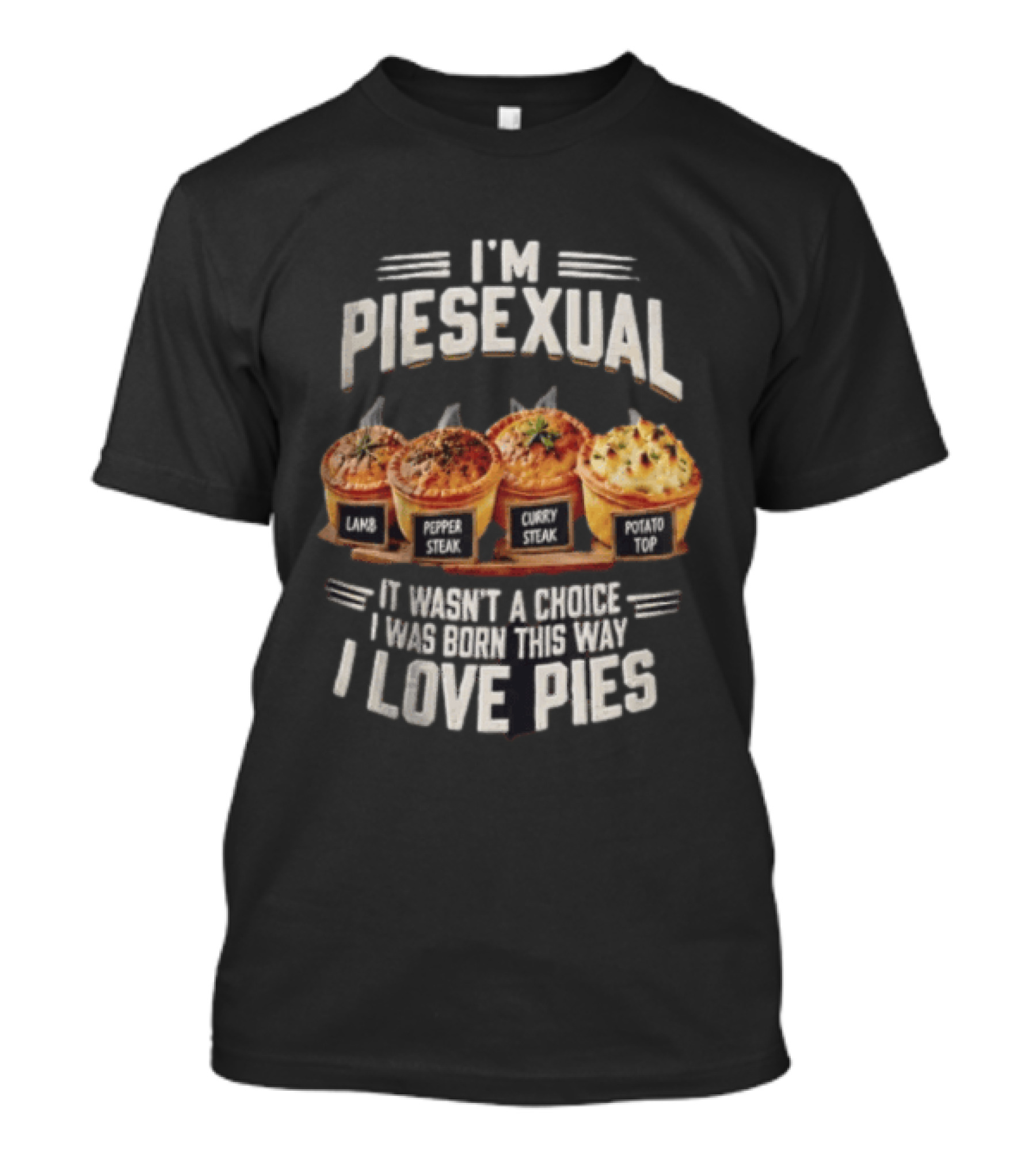 I'm Piesexual Lamb Pepper Steak Curry Potato Top Love Pies Born This Way T-Shirt