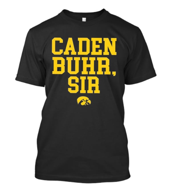 Caden Buhr Sir Iowa Hawkeyes Exclusive T-Shirt