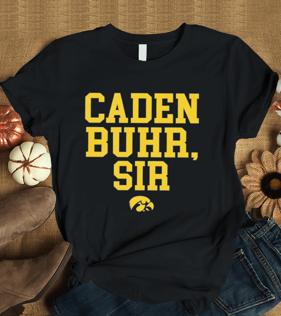 Caden Buhr Sir Iowa Hawkeyes Exclusive T-Shirt