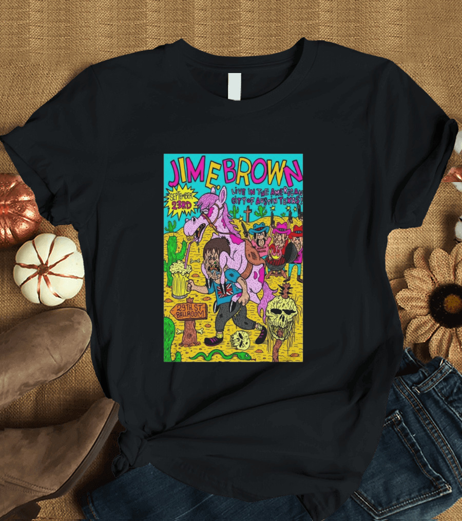 Jim E. Brown Live In Austin Texas September 23rd 29th St Ballroom Cowboy Skeleton T-Shirt
