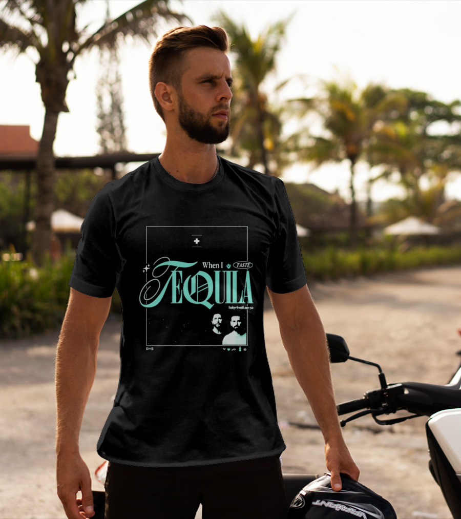 Dan + Shay When I Taste Tequila Teal T-Shirt