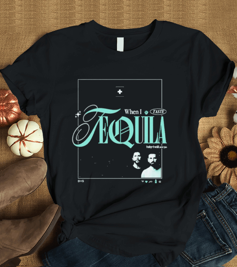 Dan + Shay When I Taste Tequila Teal T-Shirt
