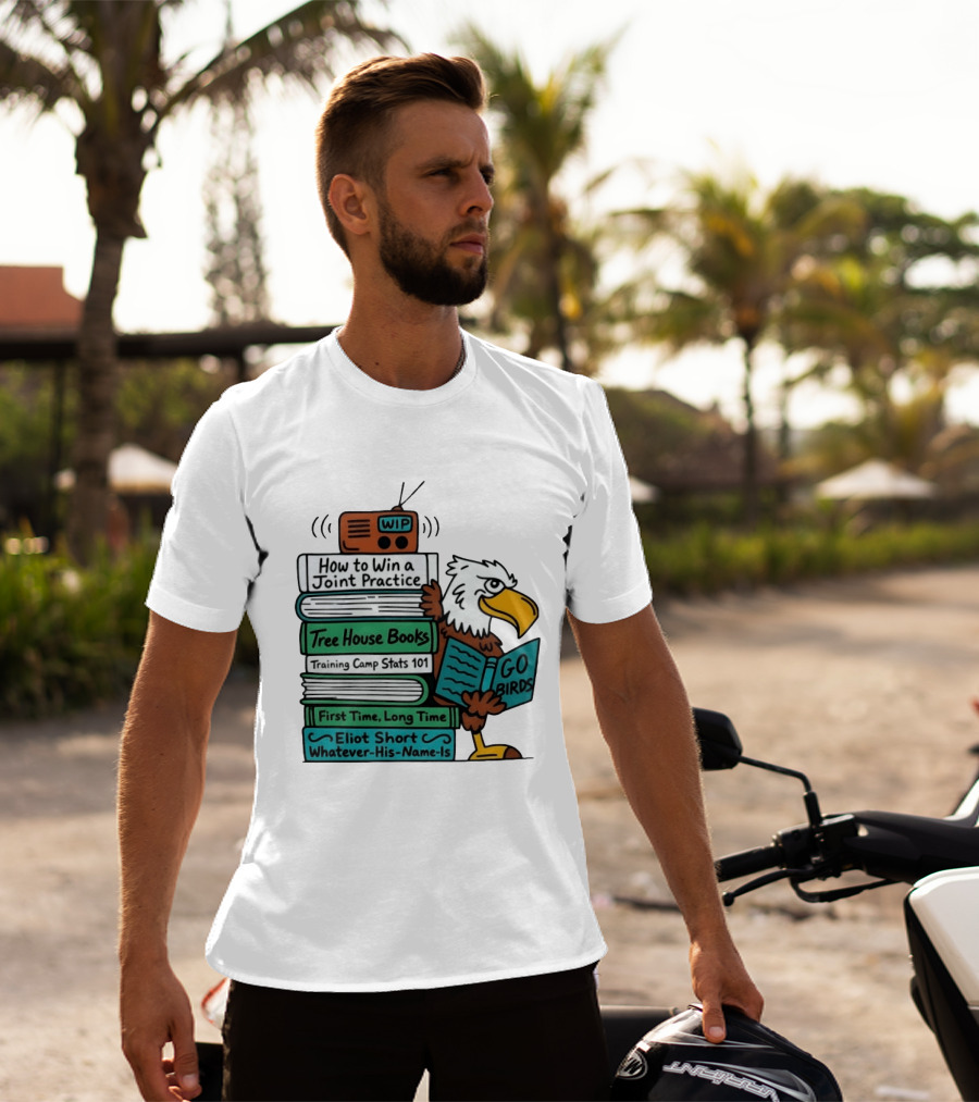 Go Birds Eagle WIP Radio Training Camp Tree House Books Joint Practice T-Shirt