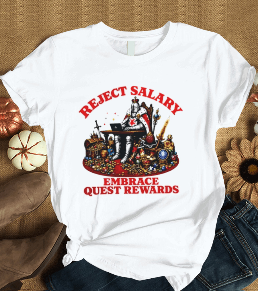 Reject Salary Embrace Quest Rewards Knight Laptop Treasure Adventure T-Shirt