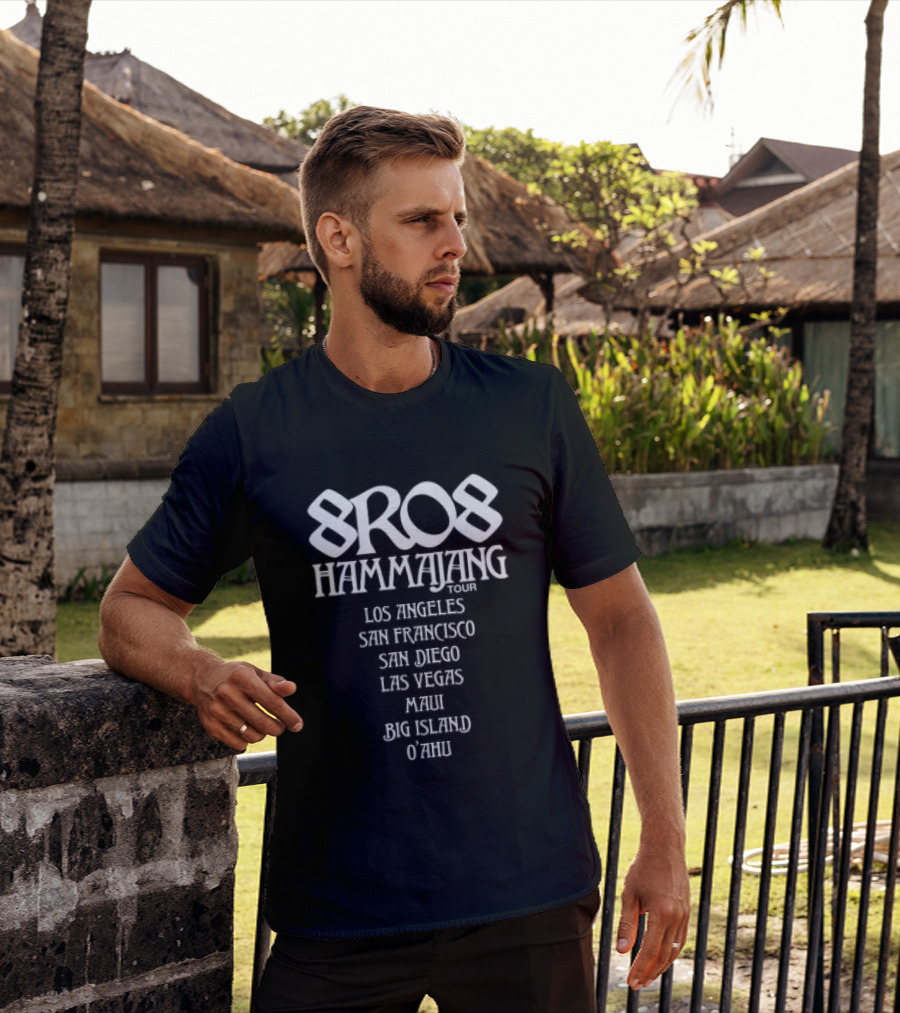 8Ro8 Hammajang Los Angeles San Francisco San Diego Las Vegas Maui Big Island O'ahu T-Shirt
