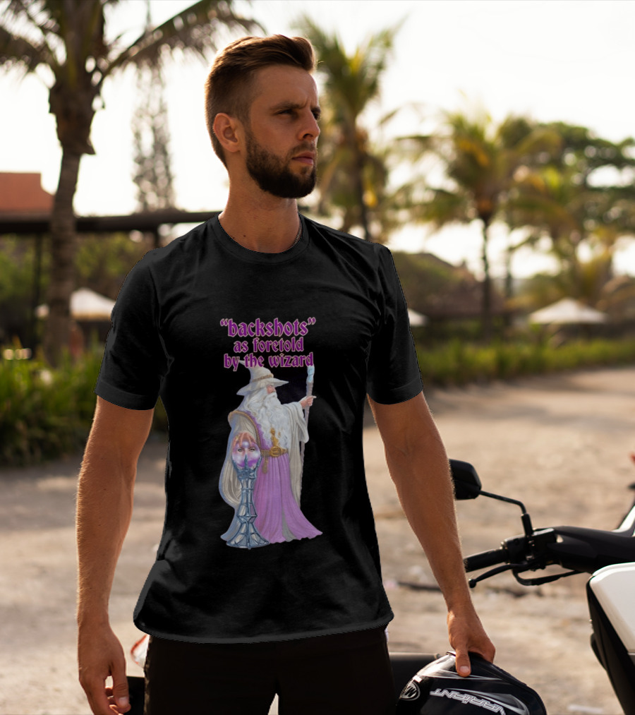Backshots As Foretold By The Wizard Mystical Fantasy T-Shirt