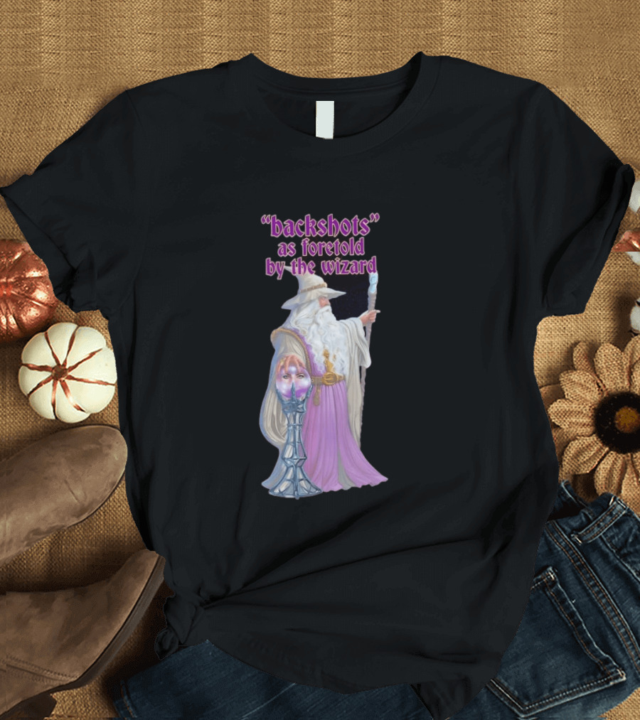 Backshots As Foretold By The Wizard Mystical Fantasy T-Shirt