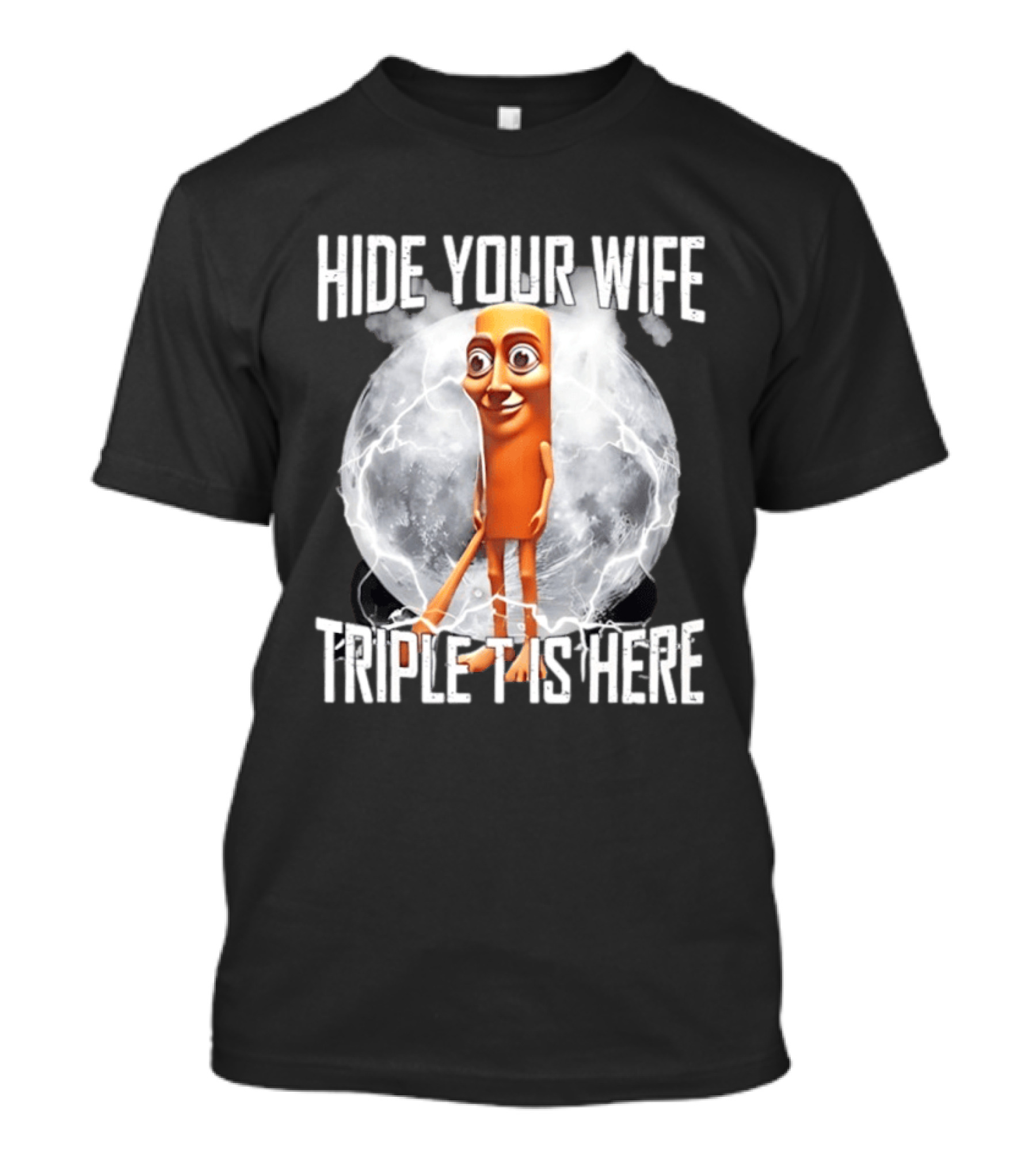 Hide Your Wife Triple Is Here Tung Tung Tung Sahur Meme T-Shirt
