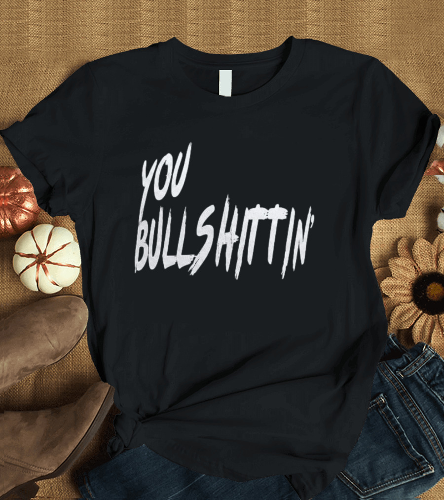 Calvin And Ellengton Shop You Bullshittin Hat T-Shirt