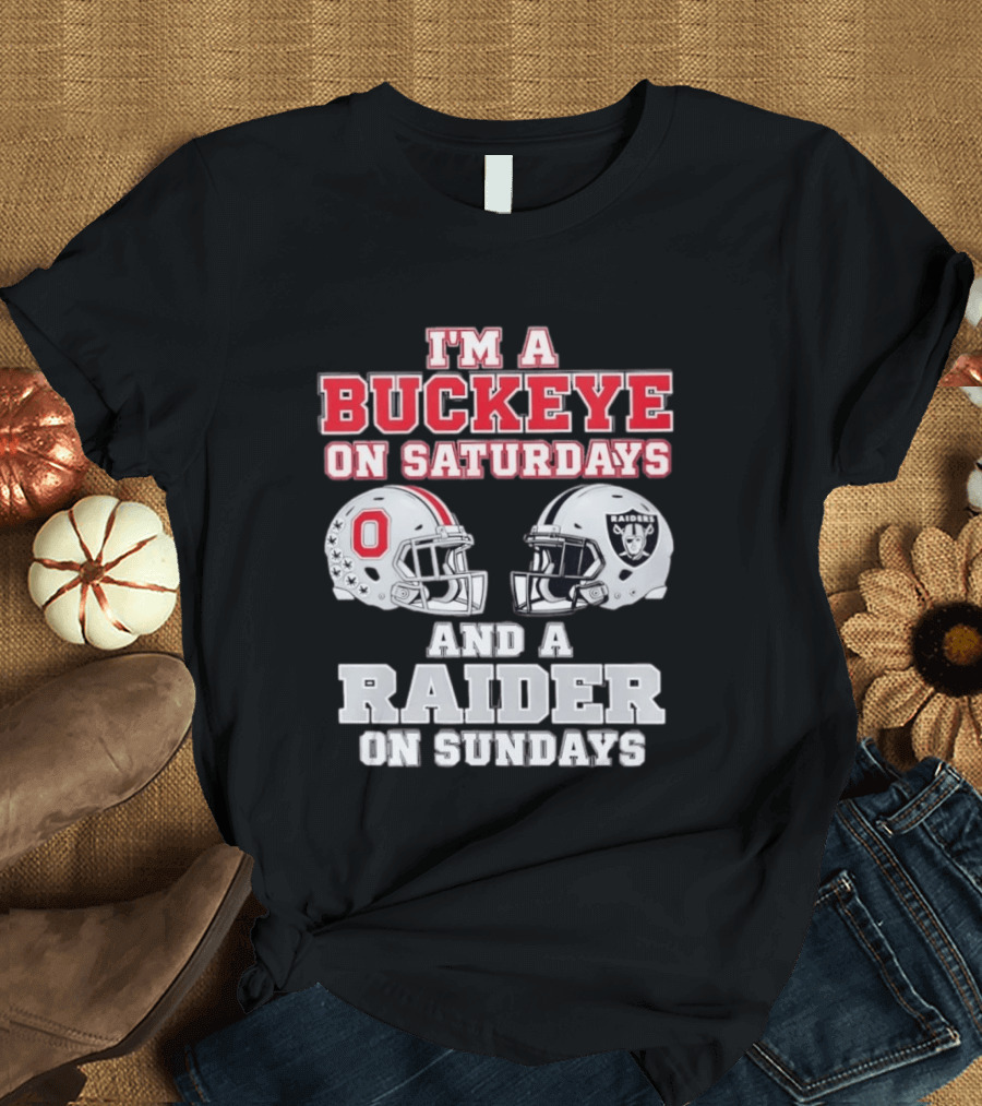 I'm A Buckeye On Saturdays And A Raider On Sundays Football Helmets T-Shirt