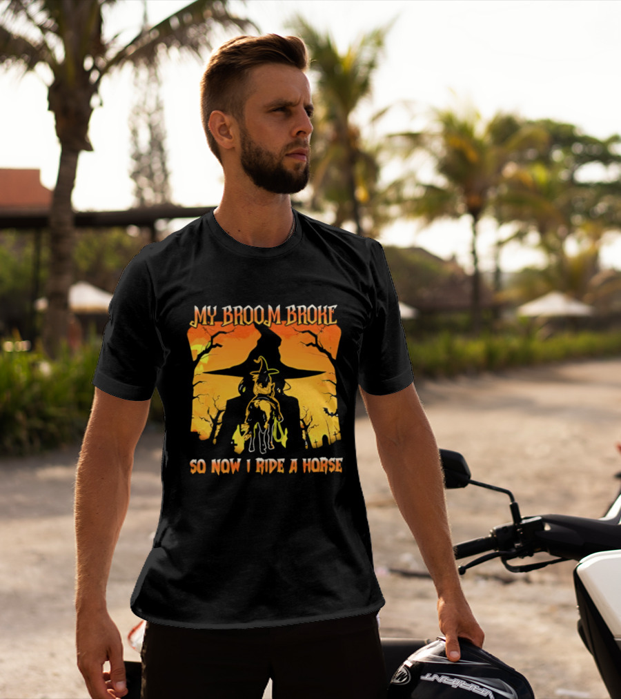 My Broom Broke So Now I Ride A Horse Western Witch T-Shirt