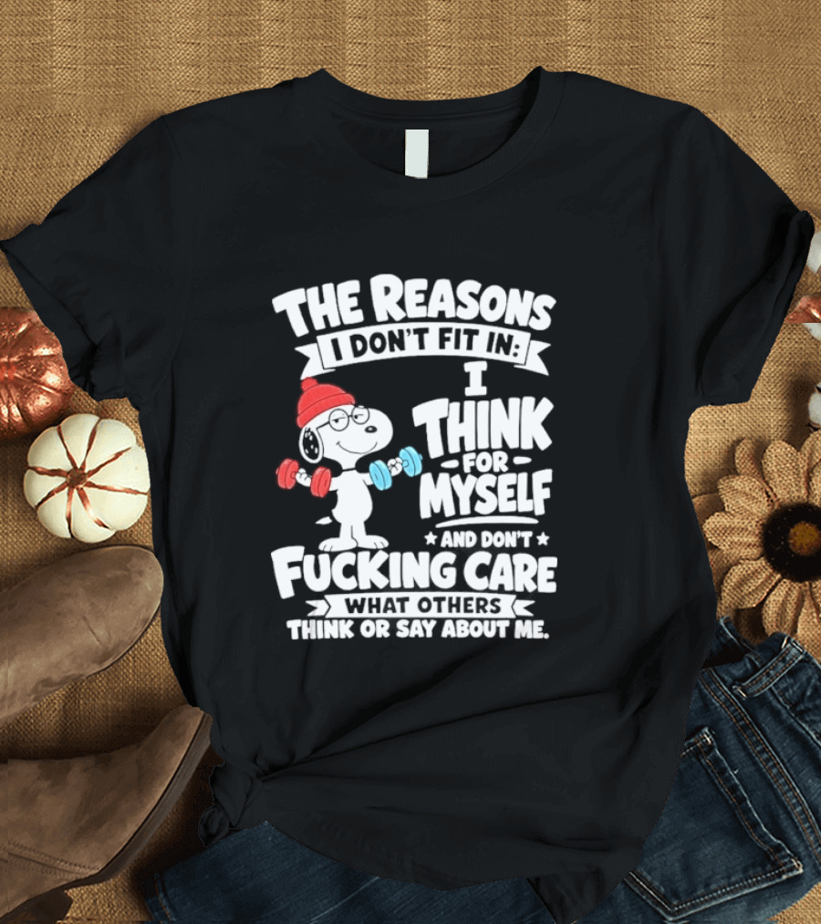 The Reasons I Don't Fit In I Think For Myself And Care What I Think About Me Snoopy Lifting Weights T-Shirt