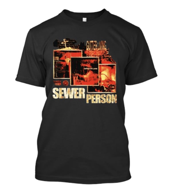 Sewer Person Gutter Living Behind The Grave Danger Warning T-Shirt