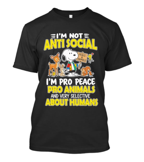 I'm Not Anti Social Snoopy Pro Peace Pro Animals Very Selective About Humans T-Shirt
