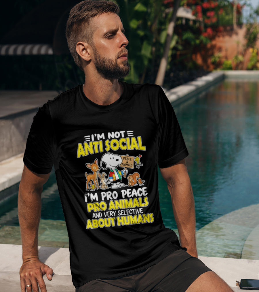 I'm Not Anti Social Snoopy Pro Peace Pro Animals Very Selective About Humans T-Shirt