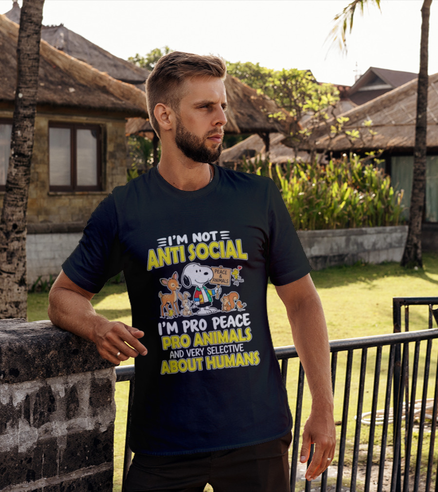 I'm Not Anti Social Snoopy Pro Peace Pro Animals Very Selective About Humans T-Shirt