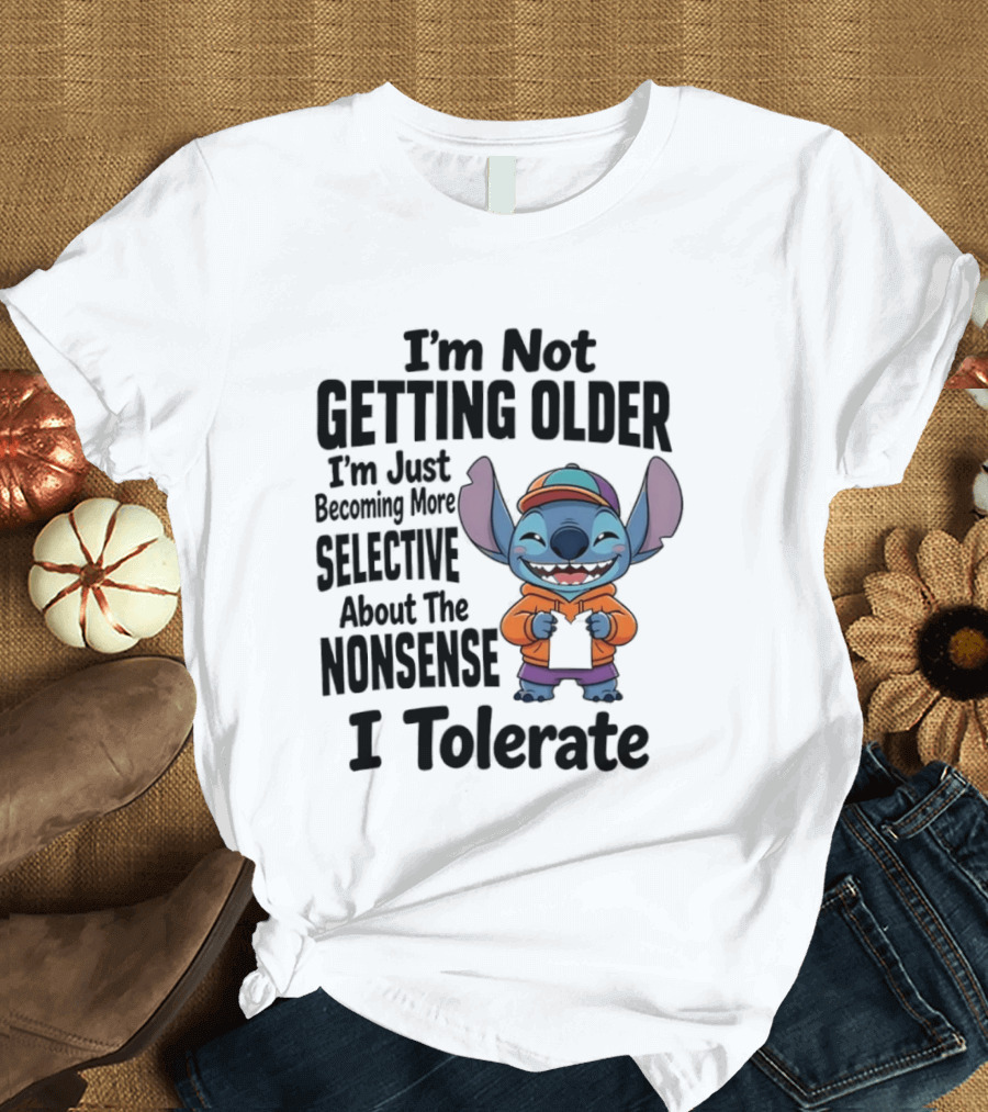 Stitch I'm Not Getting Older Becoming More Selective About The Nonsense I Tolerate T-Shirt
